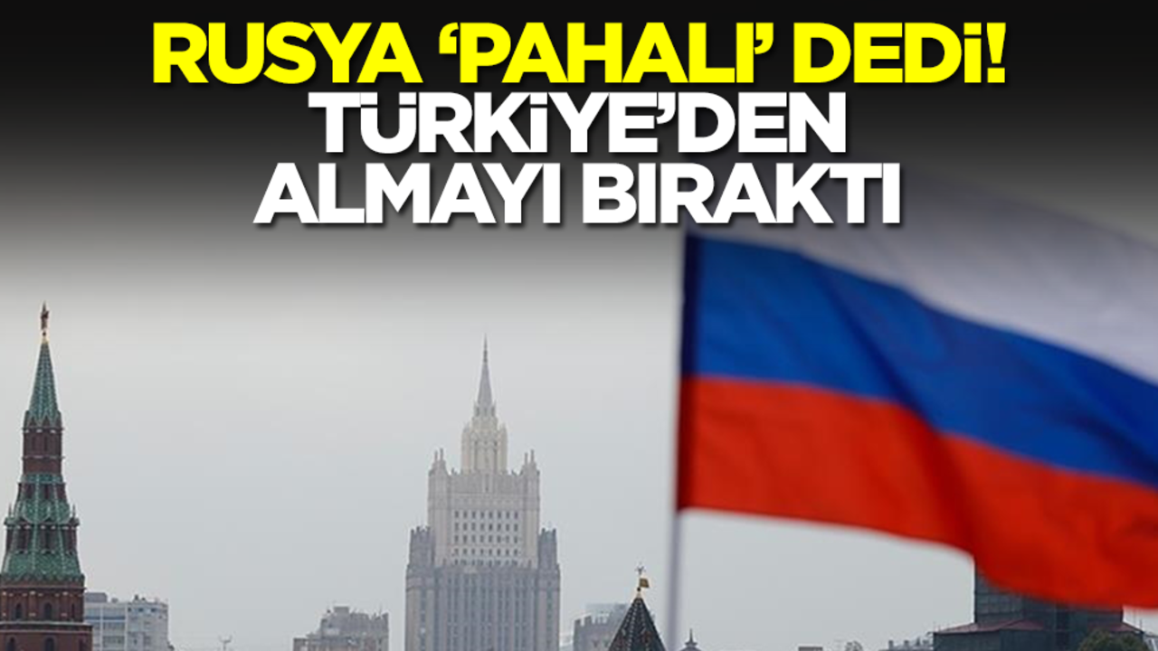 Rusya 'pahalı' dedi! Türkiye'den almayı bıraktı
