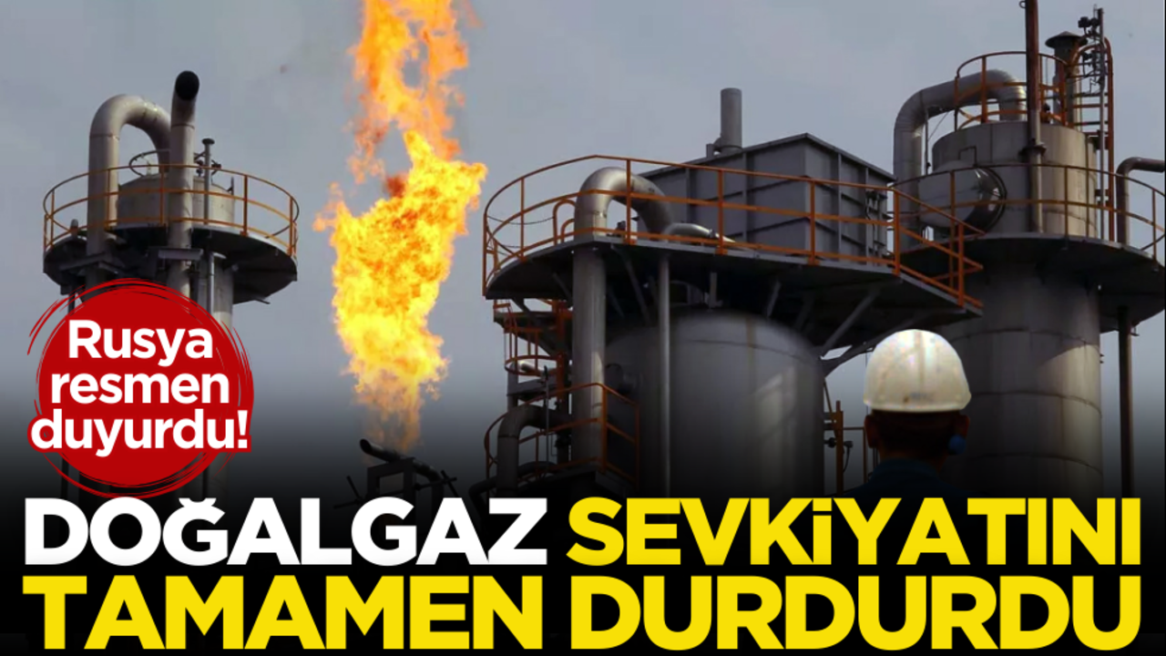 Rusya resmen duyurdu! Doğalgaz sevkiyatını tamamen durdurdu