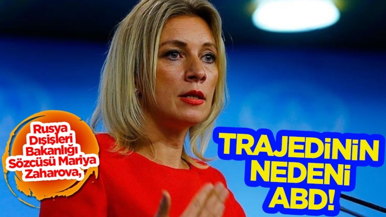 Mariya Zaharova, ortalığı birbirine kattı: Orta Doğu'daki trajedinin sebebi ABD'nin başarısız politikalarıdır