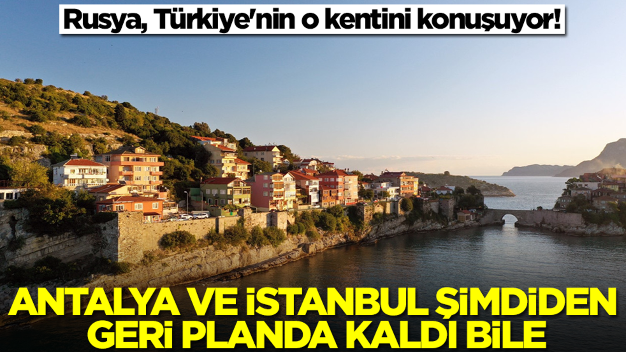 Rusya, Türkiye'nin o kentini konuşuyor! Antalya ve İstanbul şimdiden geri planda kaldı bile