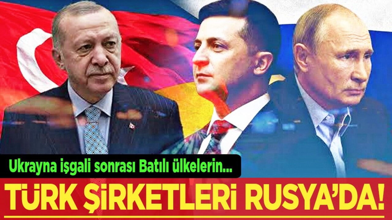 Rusya Türkiye’ye duyurdu! Türk şirketler ilk sırada yer alıyor! Batılı şirketlerin yerine geçti