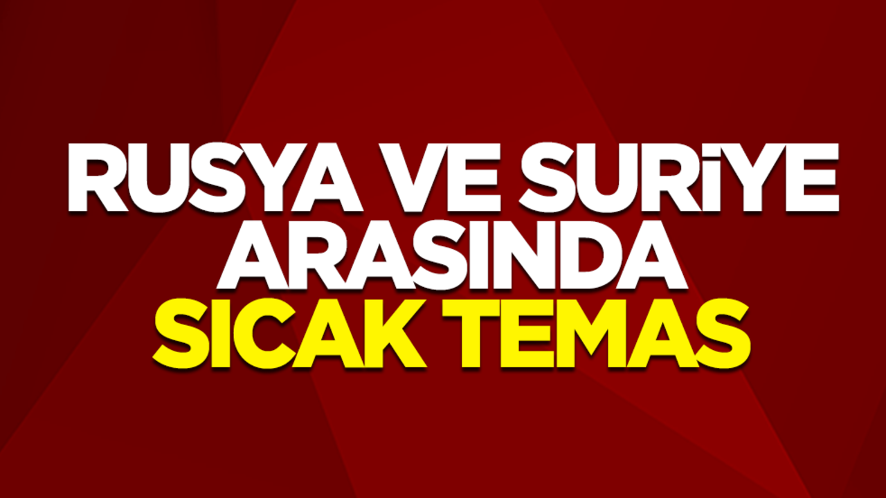 Rusya ve Suriye arasında sıcak temas