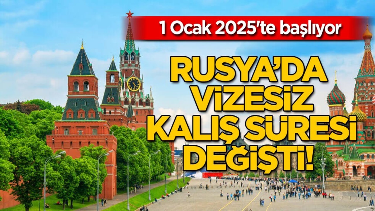 Rusya'da vizesiz kalış süresi yarı yarıya düştü! 1 Ocak 2025'te başlıyor! Gündeme oturacak