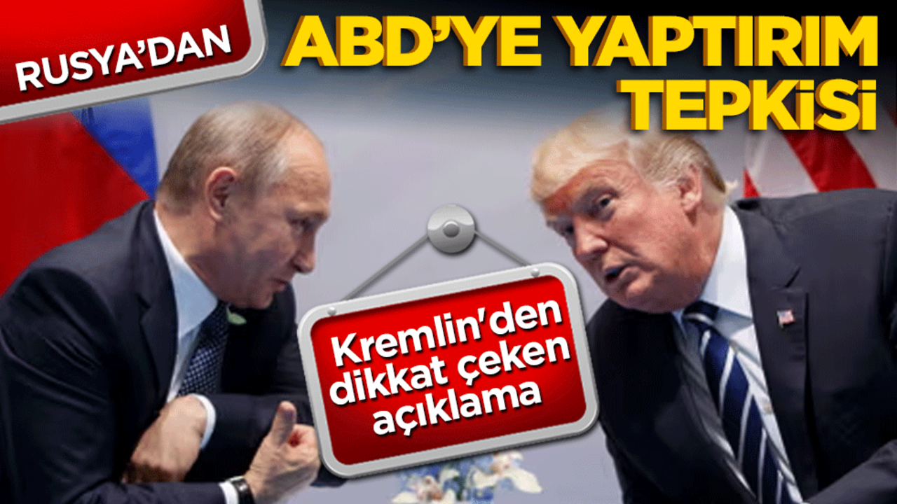 Rusya'dan ABD'ye yaptırım tepkisi! Kremlin'den dikkat çeken açıklama