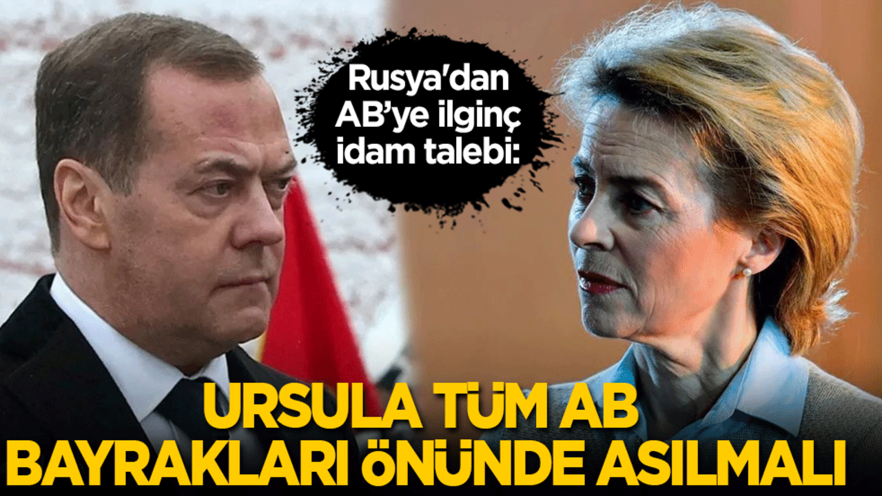 Rusya'dan AB’ye tuhaf 'idam' çıkışı: Ursula, tüm AB bayrakları önünde asılmalı!