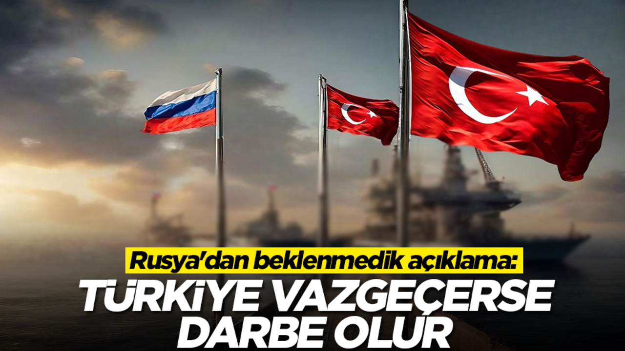 Rusya'dan beklenmedik açıklama: Türkiye vazgeçerse darbe olur