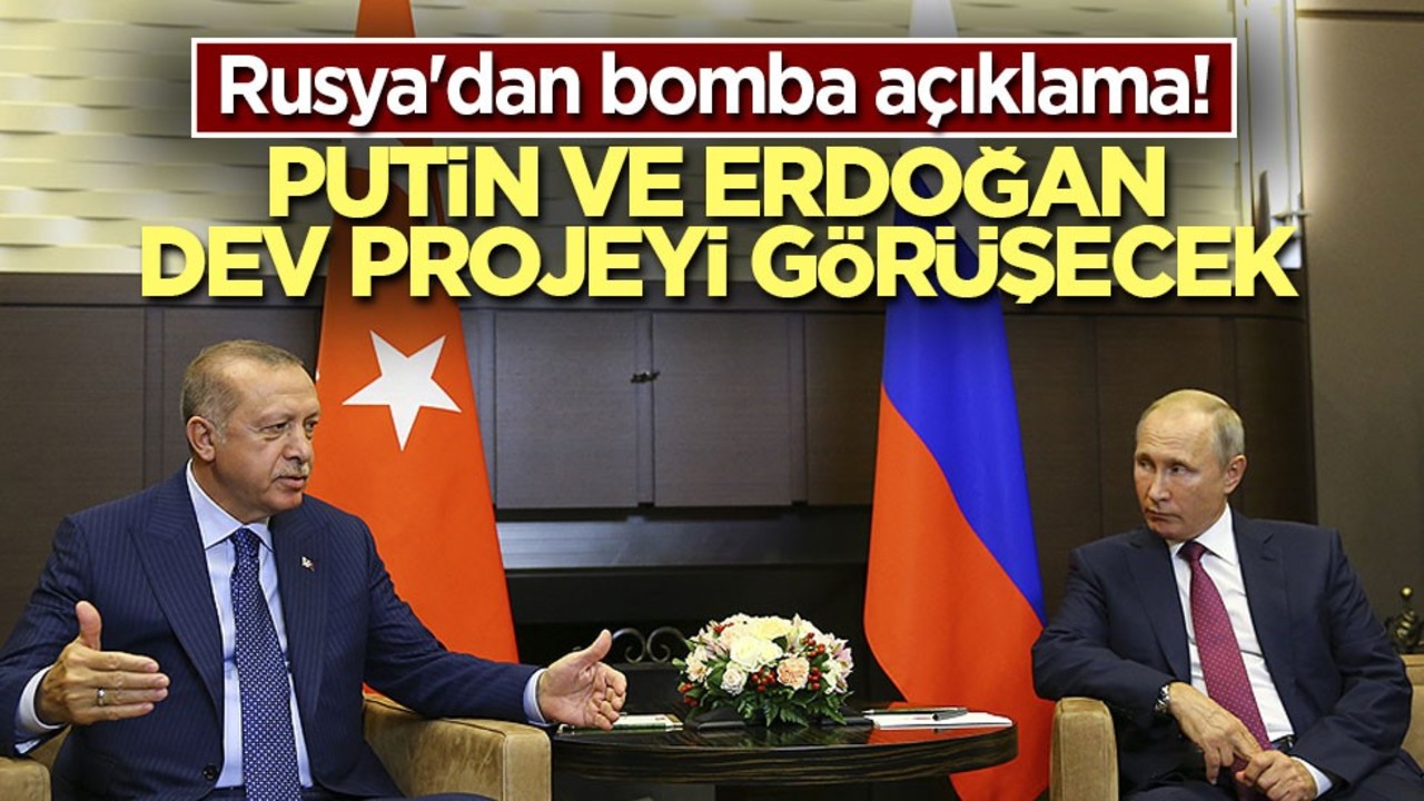 Rusya'dan bomba açıklama! Putin ve Erdoğan dev projeyi görüşecek