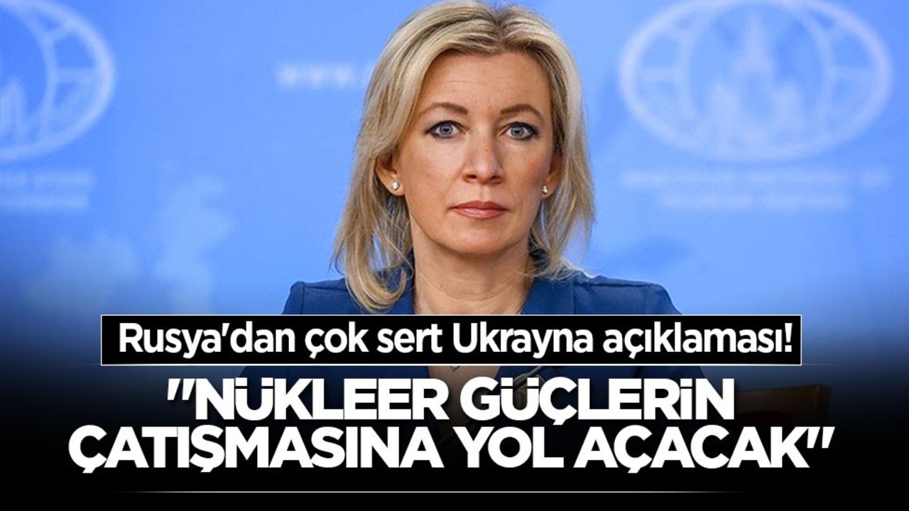 Rusya'dan çok sert Ukrayna açıklaması! "Nükleer güçlerin çatışmasına yol açacak"
