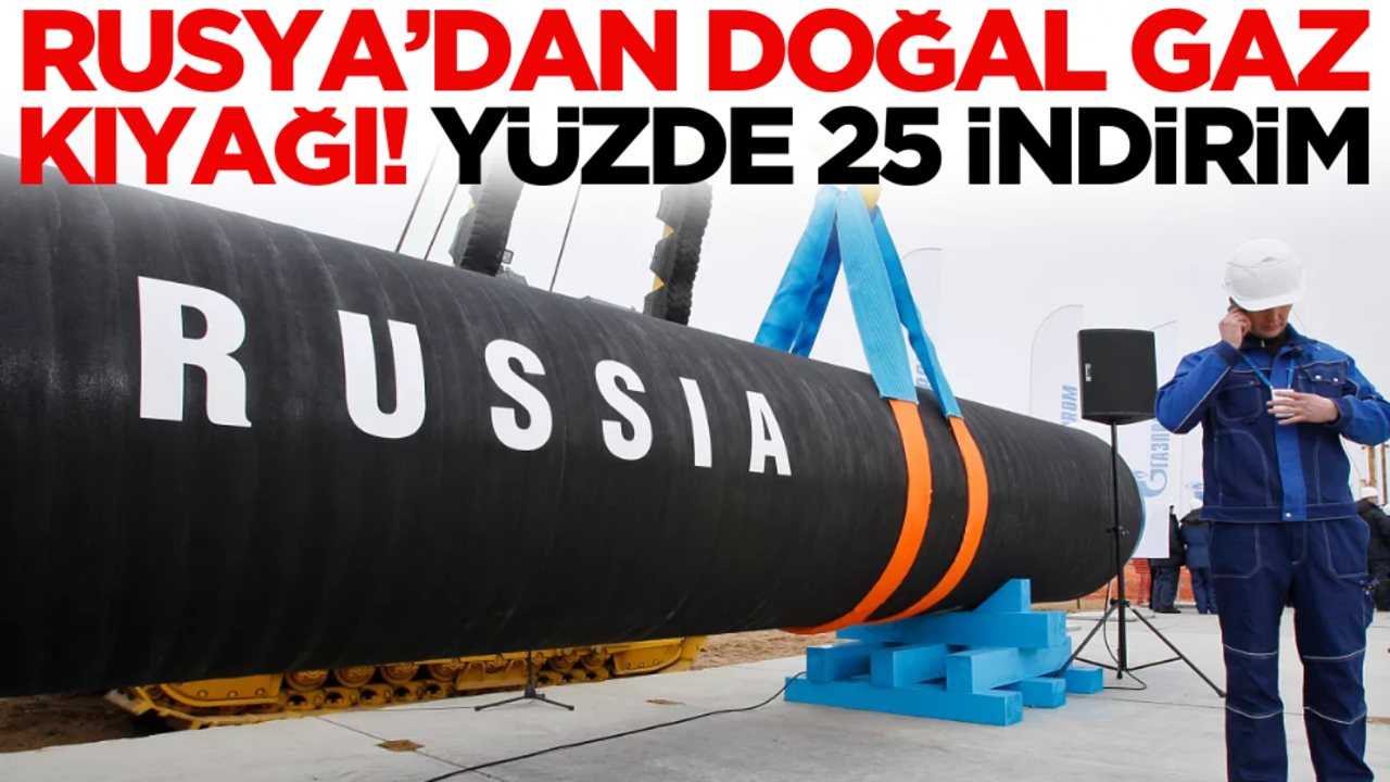 Rusya'dan doğal gaz kıyağı: Yüzde 25 indirim yaptılar