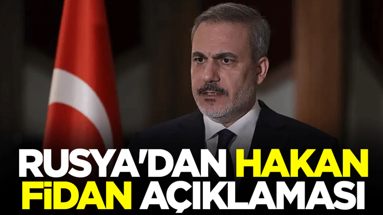 Rusya'dan Hakan Fidan açıklaması
