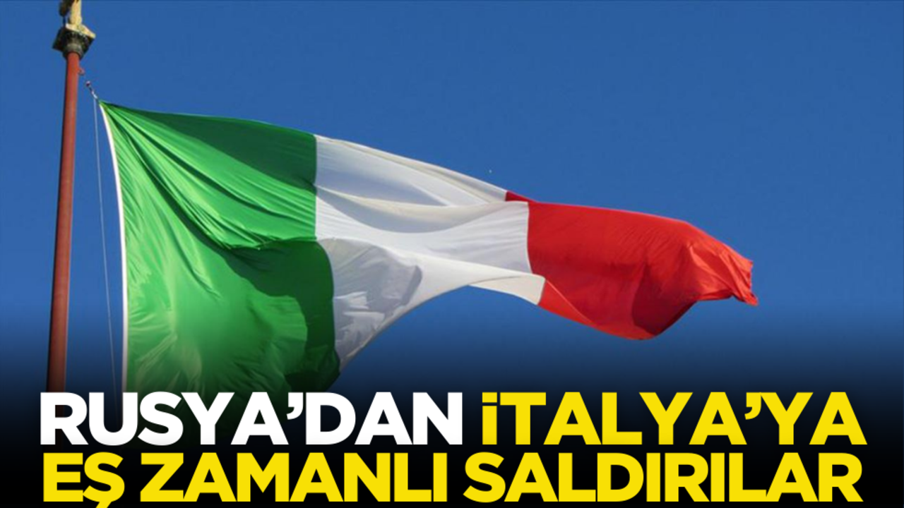 Rusya’dan İtalya’ya eş zamanlı saldırılar!