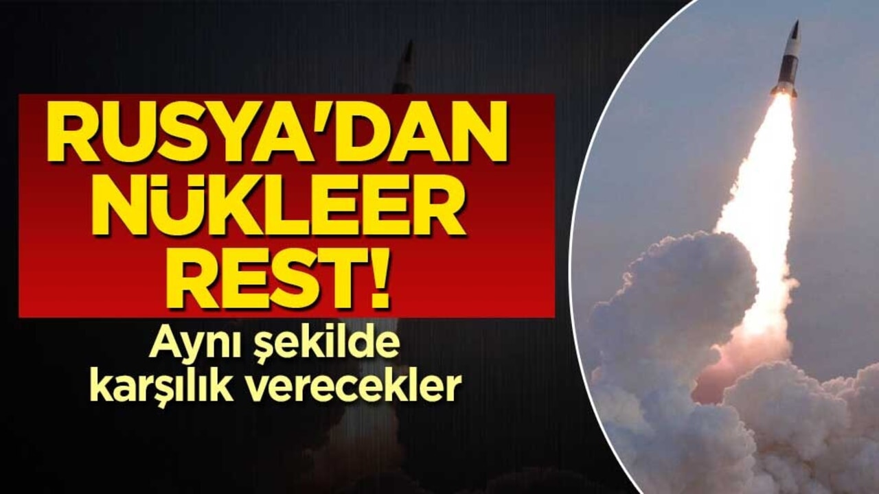 Rusya'dan nükleer rest! Aynı şekilde karşılık verecekler