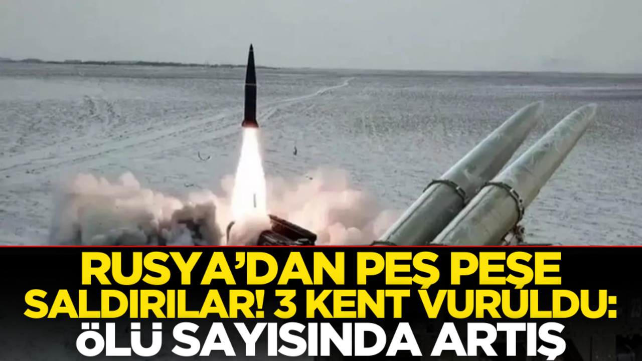 Rusya’dan peş peşe saldırılar! 3 kent vuruldu: Ölü sayısı artıyor