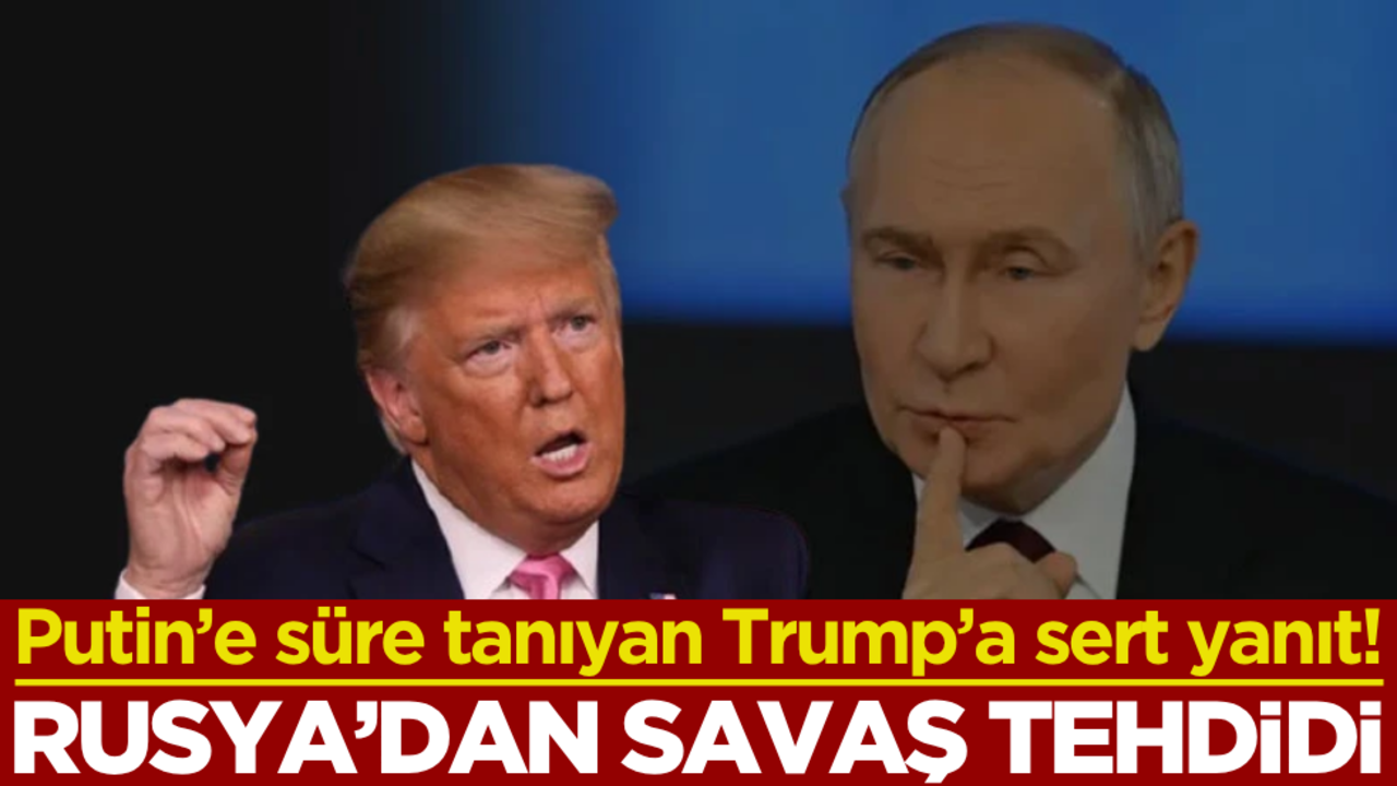 Rusya’dan Trump’a çok sert yanıt: Savaşa doğru…