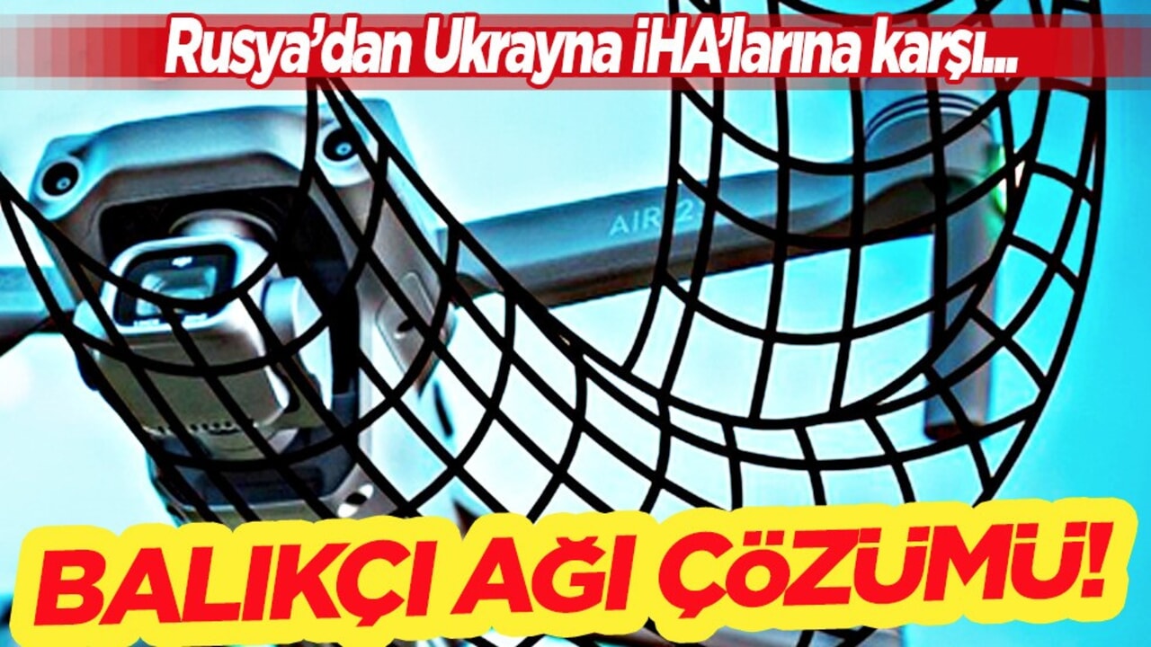 Rusya'dan Ukrayna İHA'larına karşı Balıkçı ağı çözümü! Hamlesi çıldırtacak... Harekete geçti