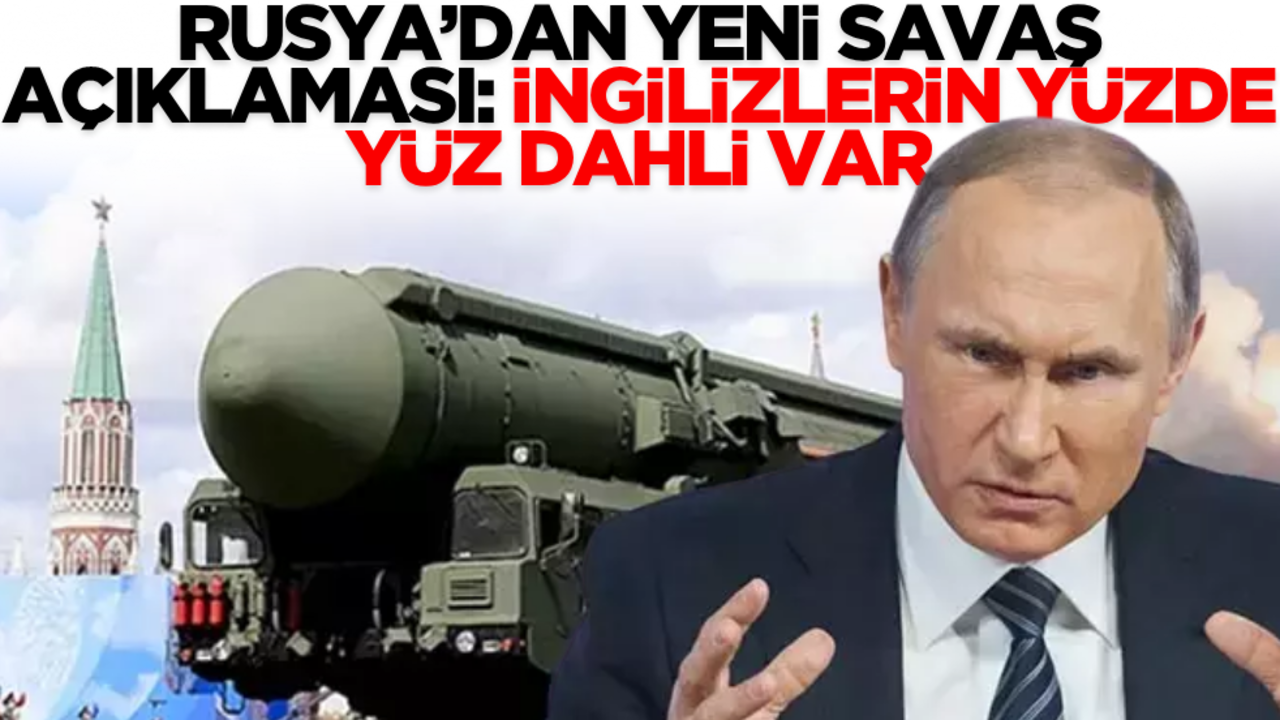 Rusya’dan yeni savaş açıklaması: İngilizlerin yüzde 100 dahli var!