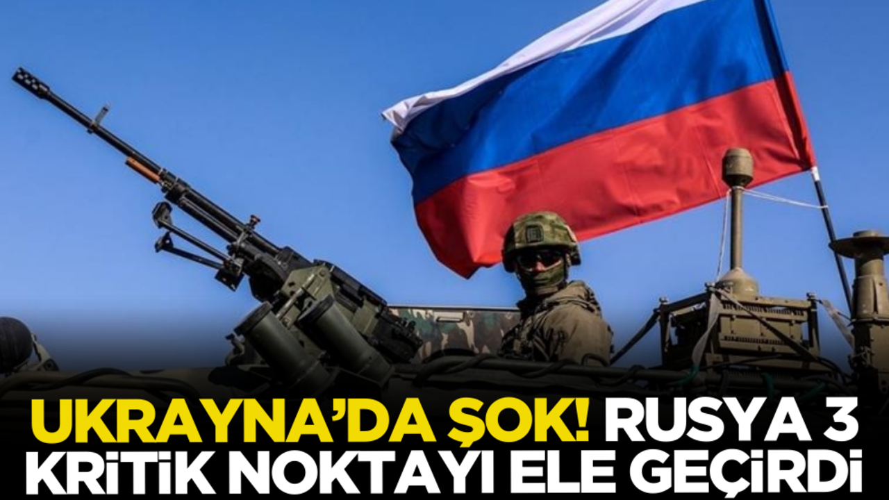 Rusya’nın ilerleyişi devam ediyor! 3 bölgede daha kontrol sağlandı