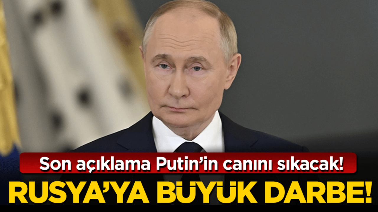 Rusya'ya büyük darbe! Son açıklama Putin'in canını sıkacak!