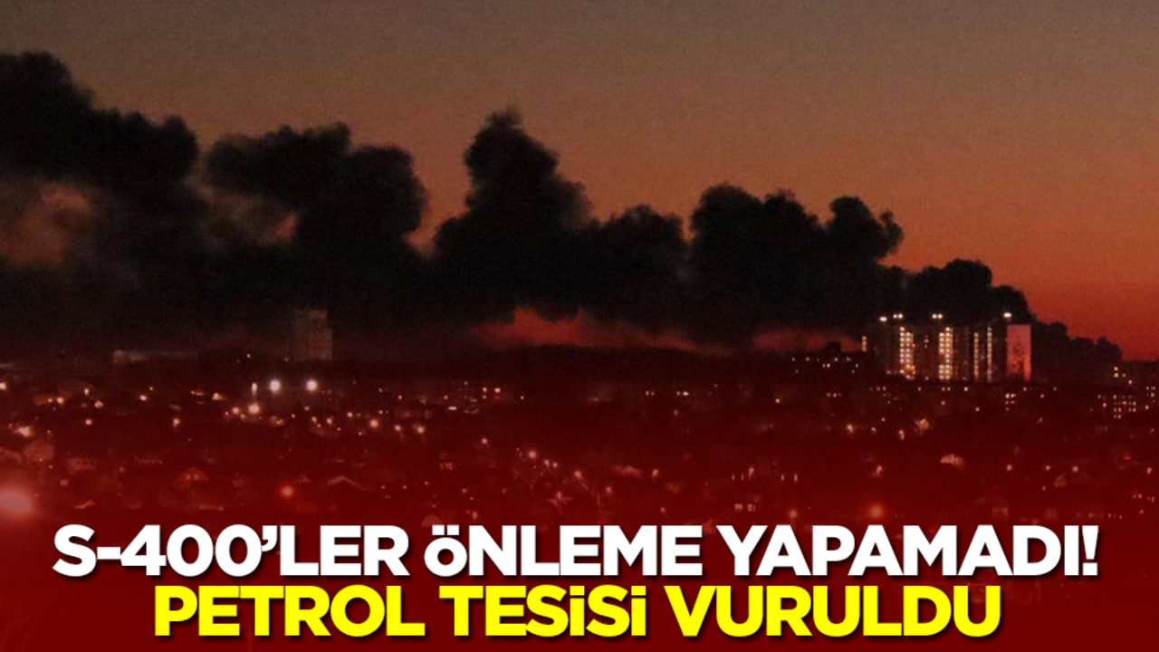 S-400'ler önleme yapamadı: Petrol tesisi vuruldu