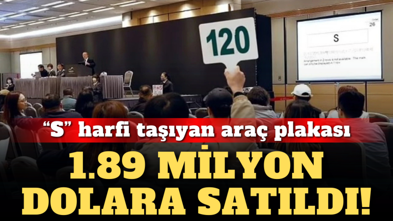 "S" harfi taşıyan araç plakası 1.89 milyon dolara satıldı!