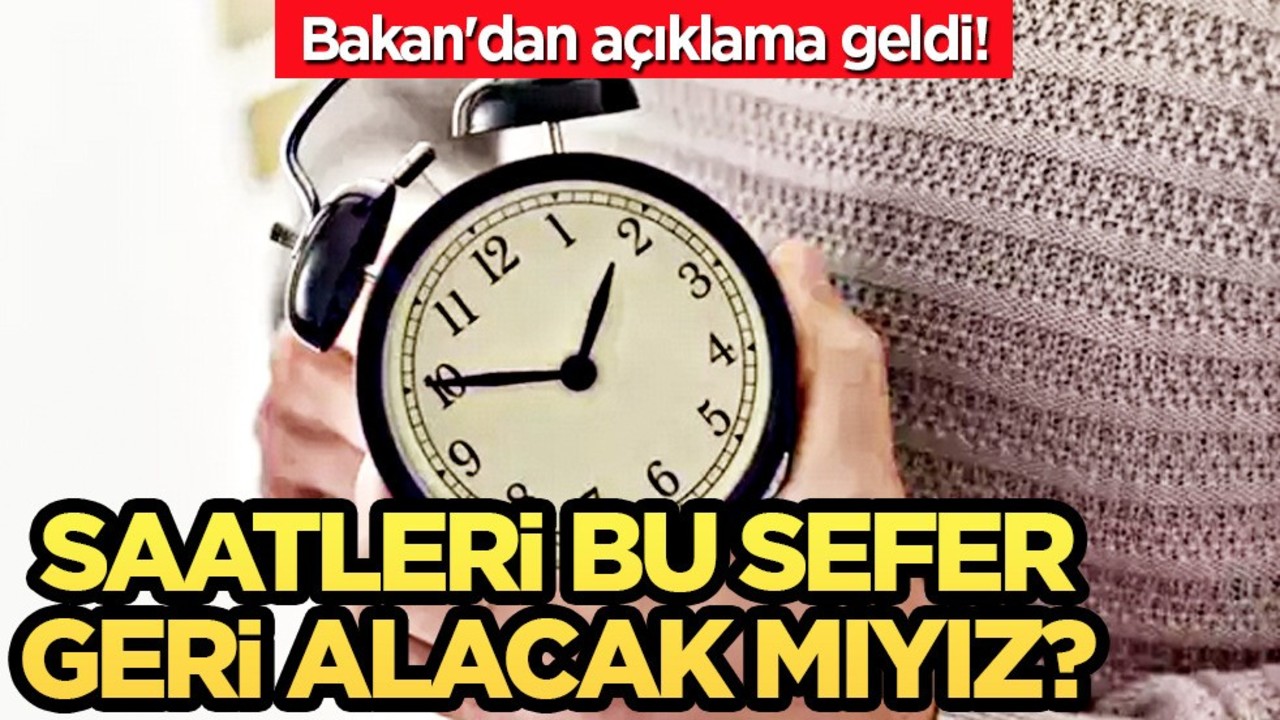Saatler geri alınacak mı? Enerji Bakan'ından o açıklama: 2024 kış saati uygulaması ne zaman başlayacak?
