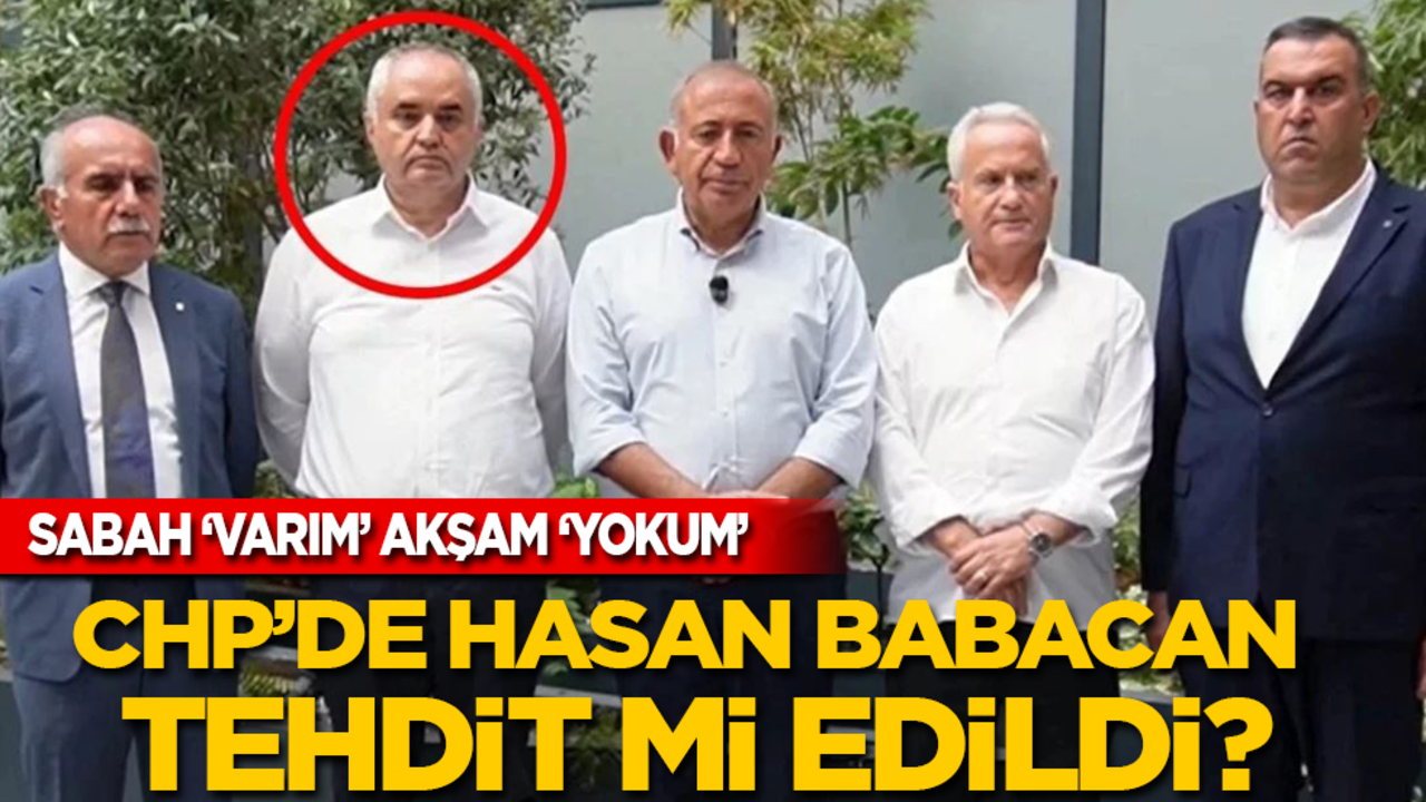 Sabah ‘varım’ akşam ‘yokum’! CHP'de Hasan Babacan tehdit mi edildi?