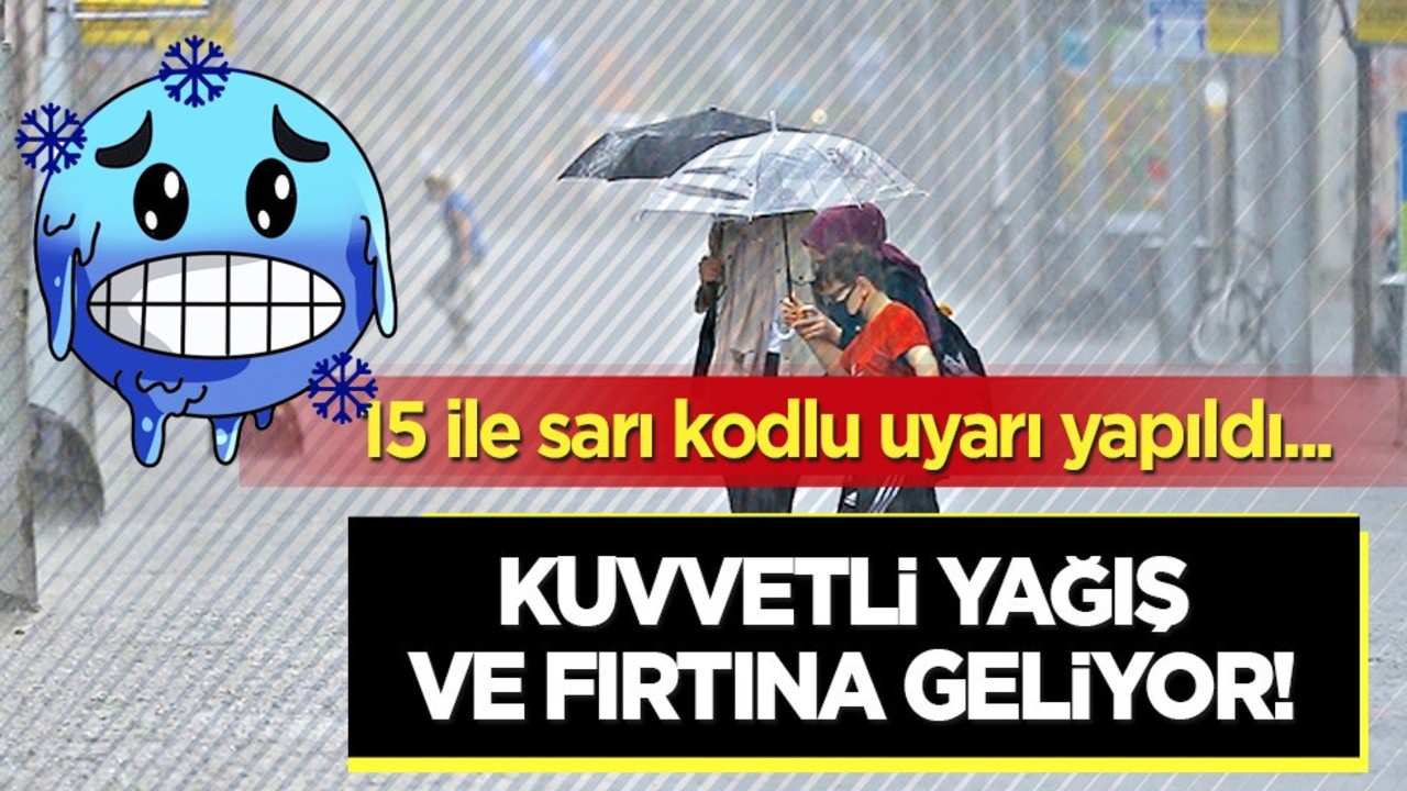 Sağanak geliyor: İstanbul dahil 15 ile ‘sarı’ kodlu uyarı! Meteoroloji'den Kuvvetli yağış ve fırtına uyarısı