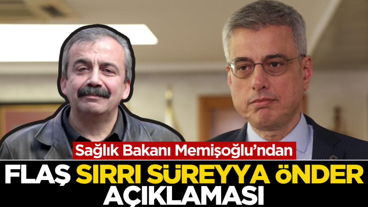Sağlık Bakanı Memişoğlu’ndan flaş Sırrı Süreyya Önder açıklaması