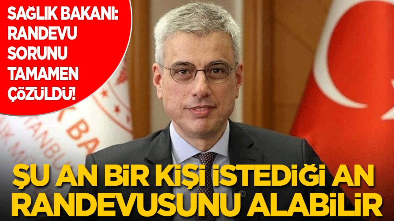 Sağlık Bakanı: Randevu sorunu çözüldü! Şu an bir kişi istediği an randevusunu alabilir