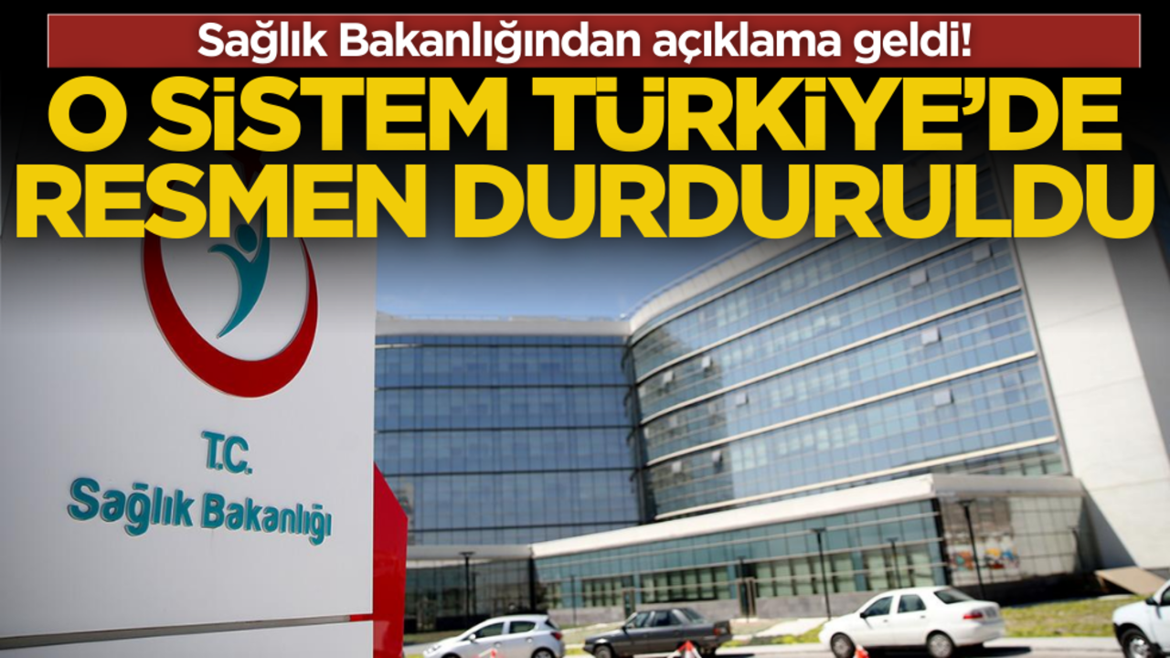Sağlık Bakanlığından açıklama geldi! O sistem Türkiye’de durduruldu…