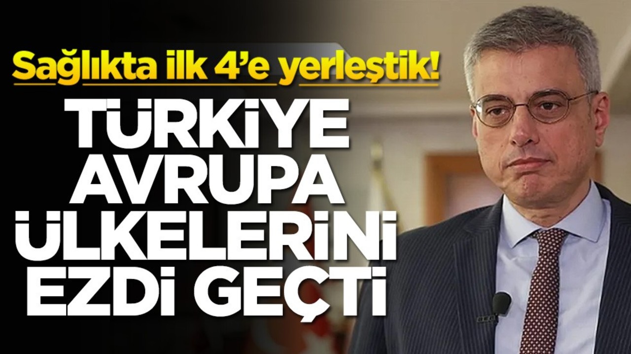 Sağlıkta ilk 4’e yerleştik! Türkiye Avrupa ülkelerini ezdi geçti