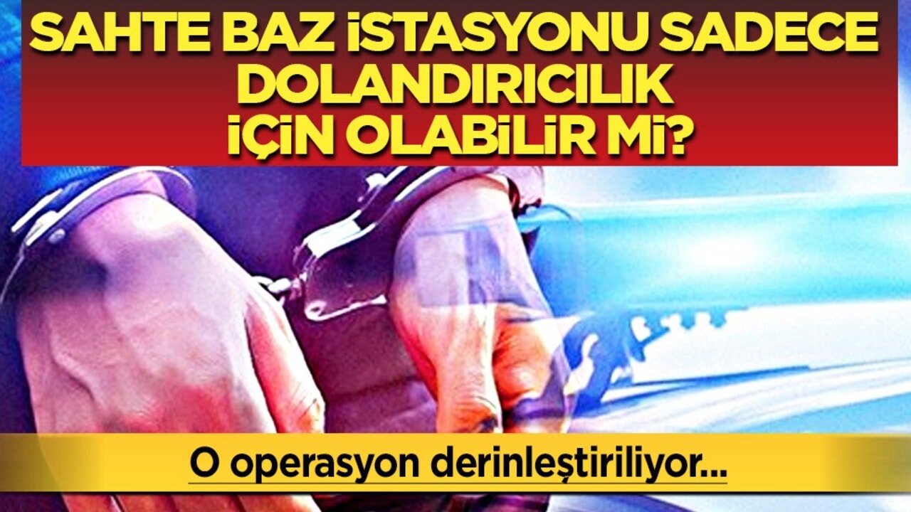  Sahte Baz İstasyonu sadece dolandırıcılık için olabilir mi? Casusluk ve zihin kontrolü şüphesi de soruşturuluyor