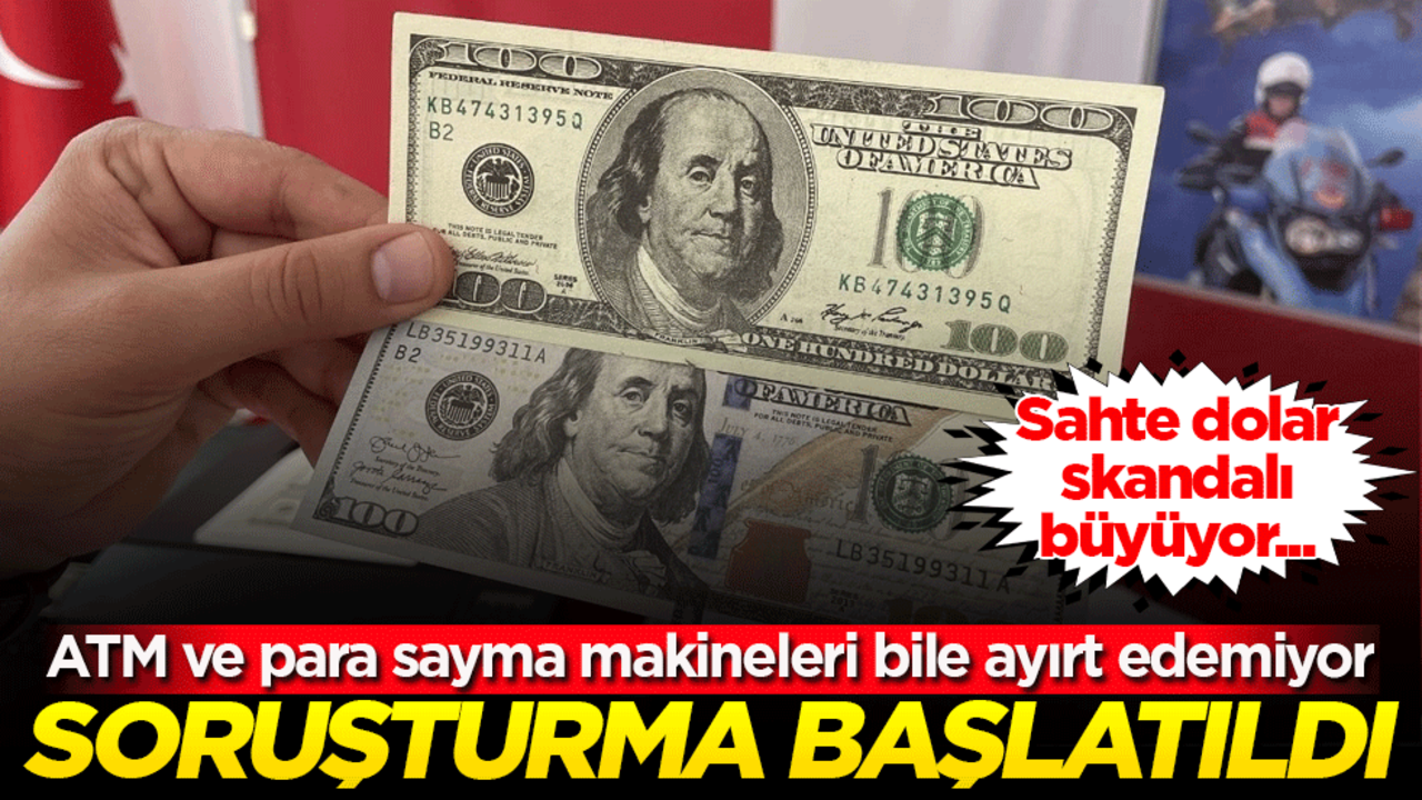 Sahte dolar skandalı büyüyor! Soruşturma başlatıldı