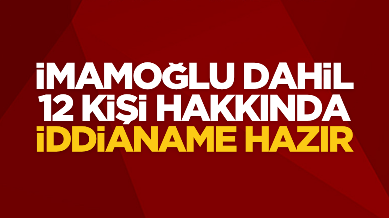 Şaibeli kurultay soruşturmasında flaş gelişme! İmamoğlu dahil 12 kişi hakkında iddianame hazır