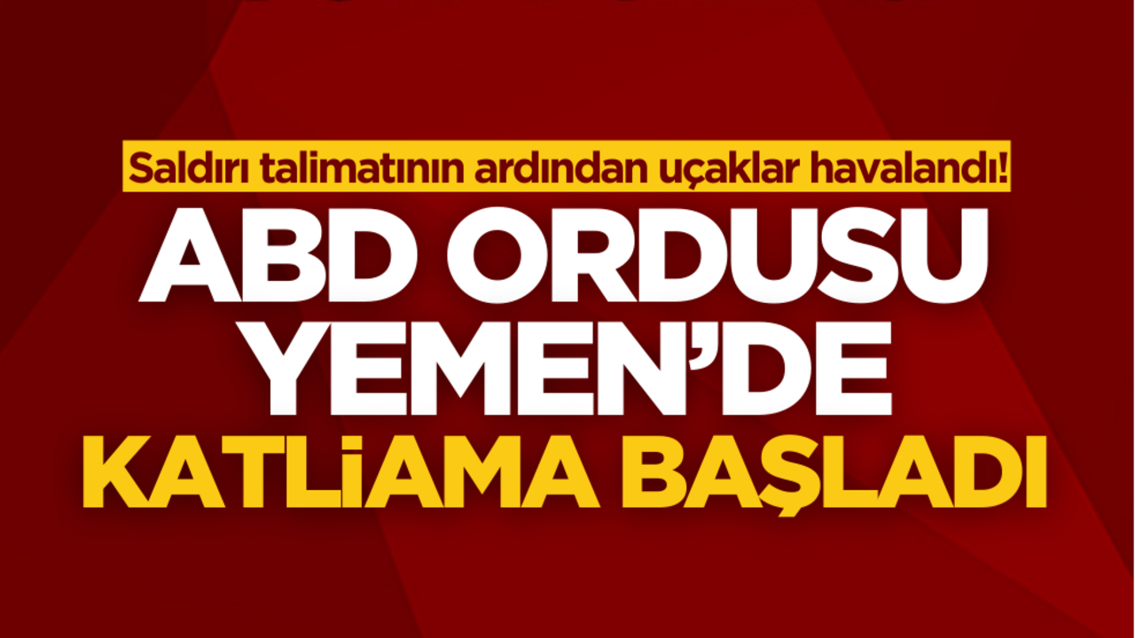 Saldırı talimatının ardından uçaklar havalandı! ABD’den Yemen’de katliam