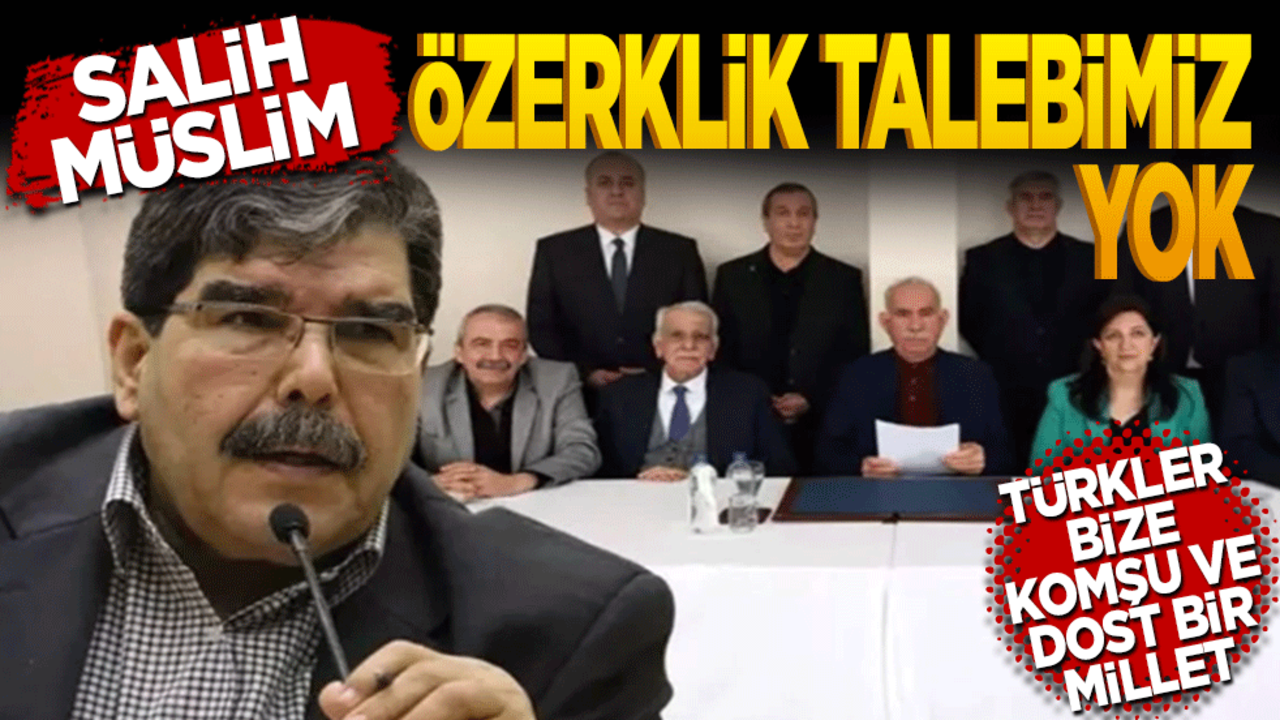 Salih Müslim: Özerklik talebimiz yok! Türkler bize komşu ve dost bir millettir
