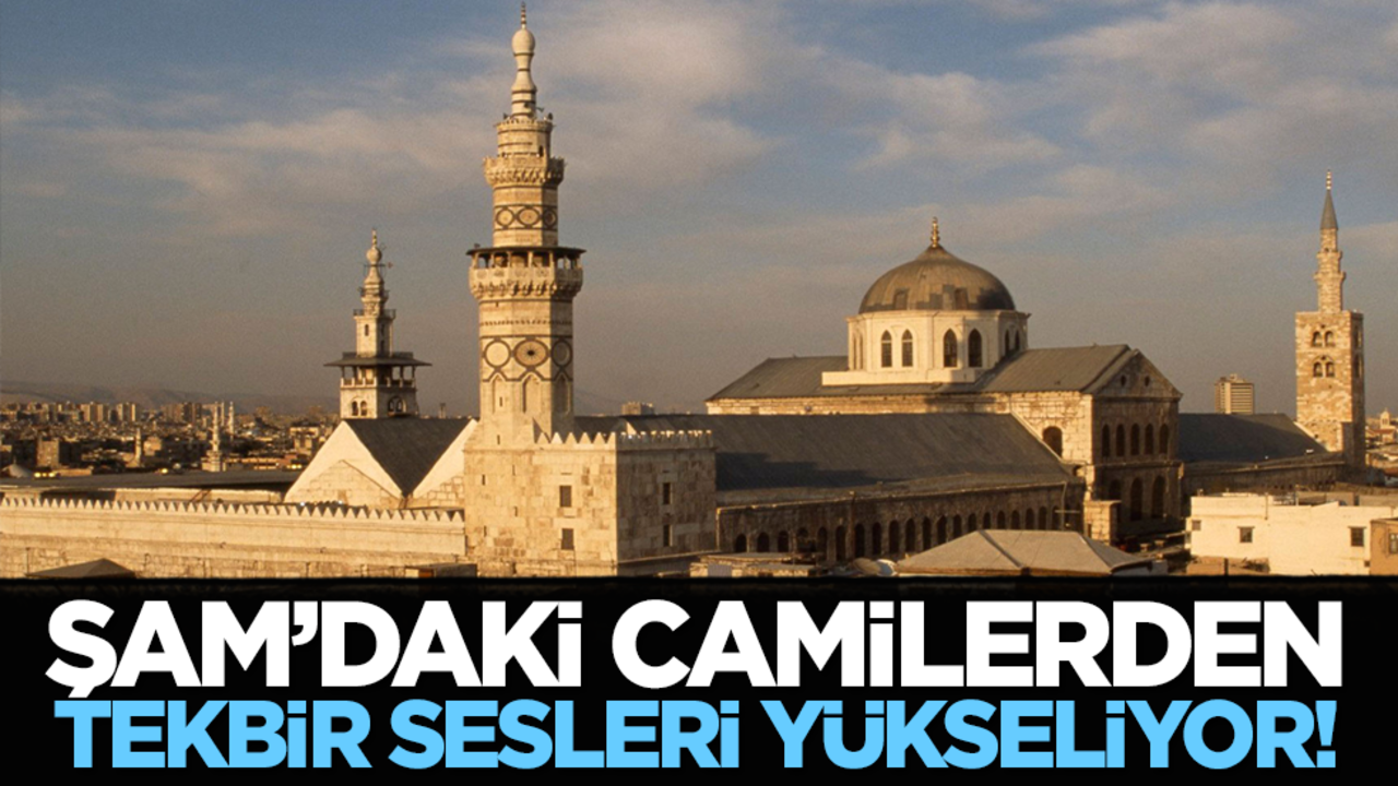 Şam’daki camilerden tekbir sesleri yükseliyor!