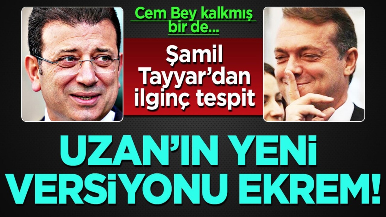 Şamil Tayyar, Cem Uzan'ın bugünkü versiyonu Ekrem İmamoğlu için 'Tutuksuz yargılansın' diyor