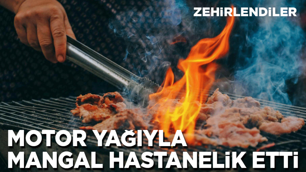 Samsun'da motor yağıyla yapılan mangal hastanelik etti
