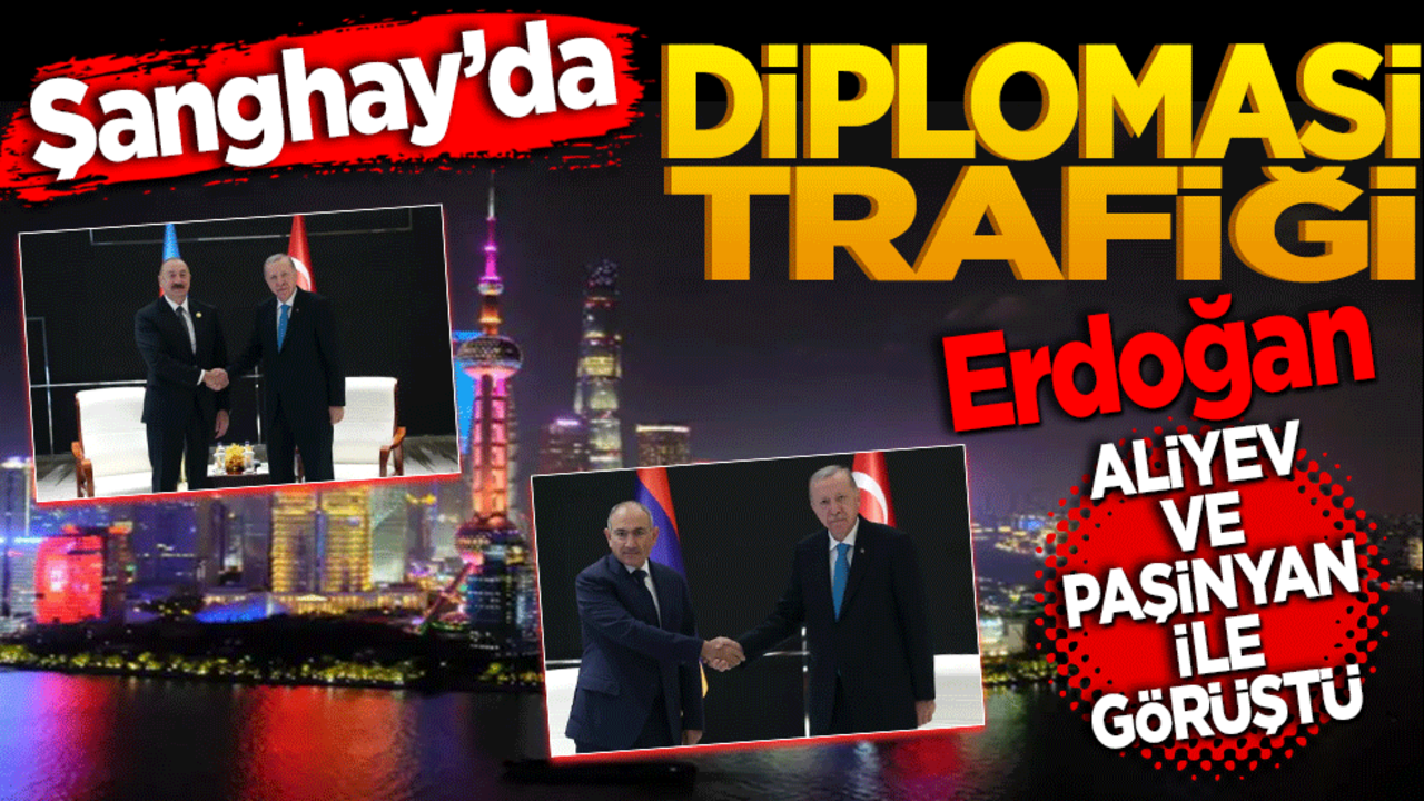 Şanghay’da diplomasi trafiği! Erdoğan önce Aliyev daha sonra Paşinyan ile görüştü