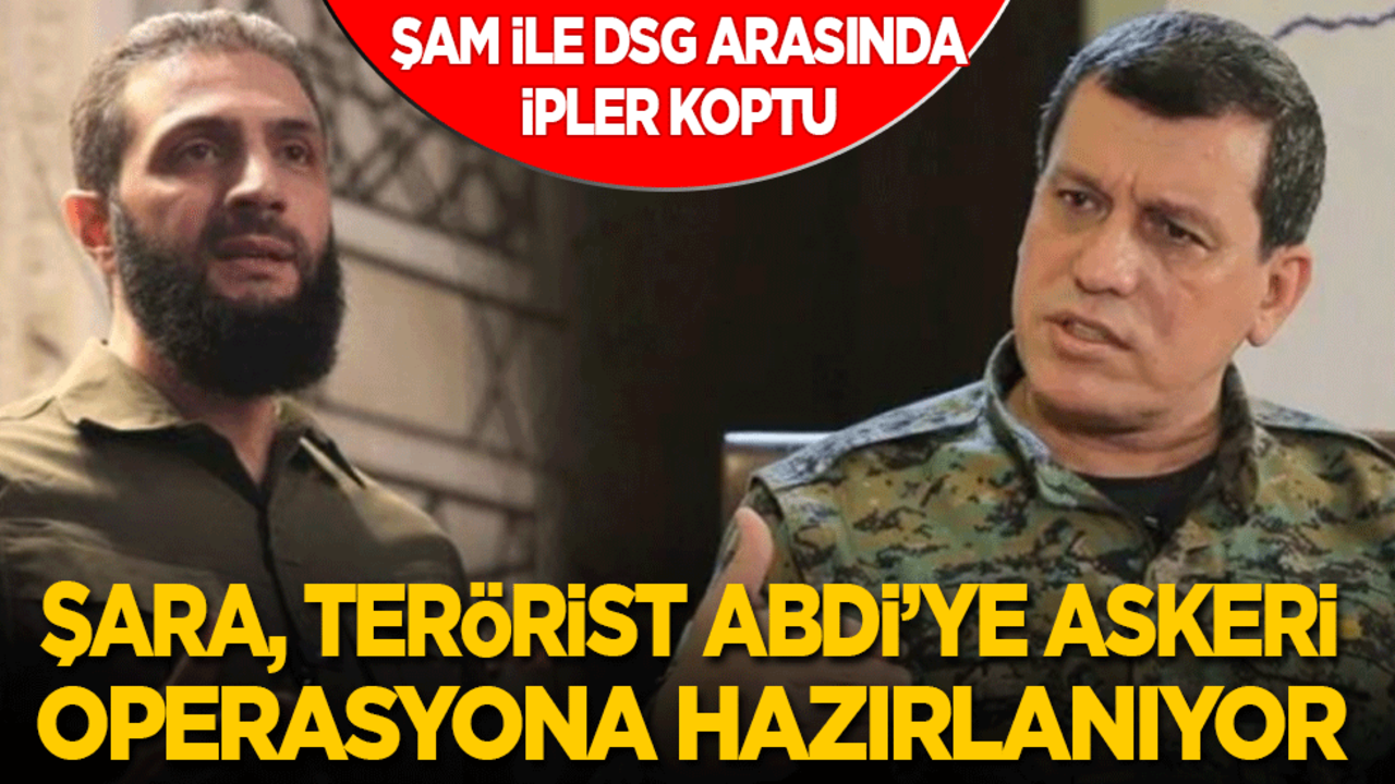 Şam ile YPG/DSG arasında ipler koptu: Şara, terörist Abdi’ye askeri operasyona hazırlanıyor