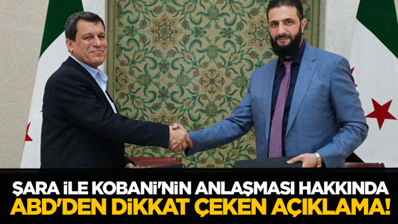 Şara ile Kobani'nin anlaşması hakkında ABD'den dikkat çeken açıklama!