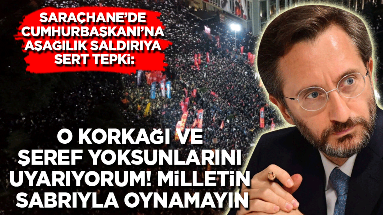 Saraçhane'de Cumhurbaşkanı'na saldırıya sert tepki: O korkağı ve şeref yoksunlarını uyarıyoruz! Milletin sabrıyla oynamayın