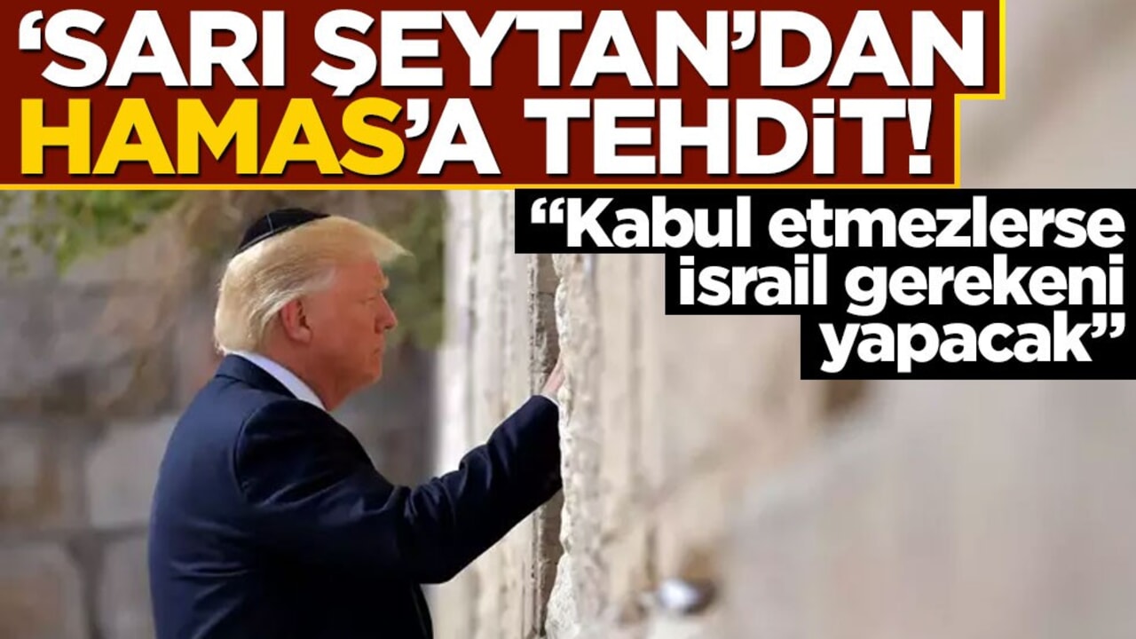 ‘Sarı Şeytan’dan Hamas’a tehdit! "Kabul etmezlerse İsrail gerekeni yapacak"