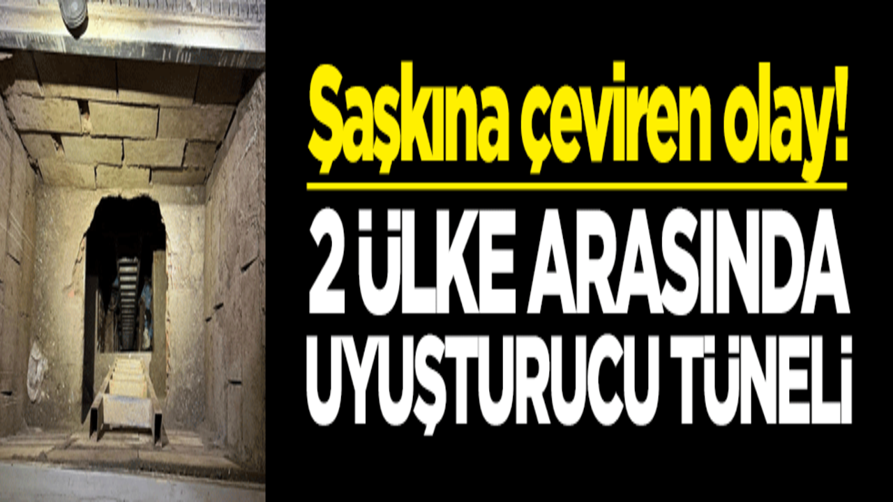 Şaşkına çeviren olay! 2 ülke arasında uyuşturucu tüneli