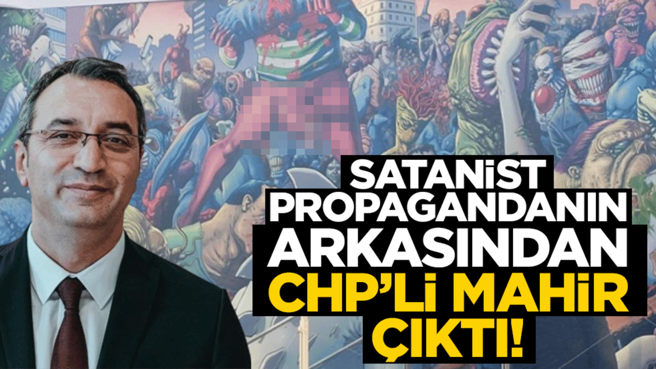 Satanist propagandanın arkasından CHP’li hasta Mahir çıktı!