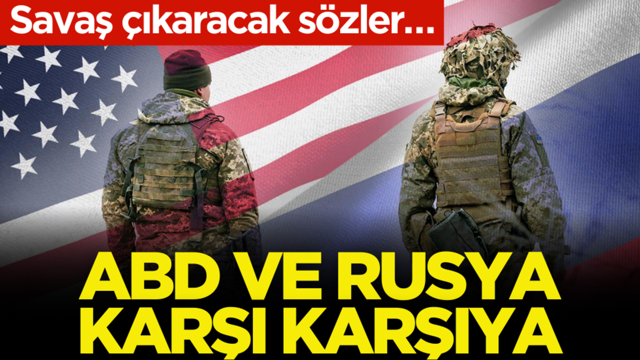 Savaş çıkaracak sözler… Rusya ve ABD karşı karşıya!
