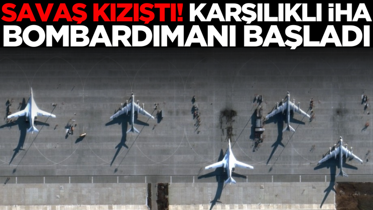 Savaş kızıştı: İHA bombardımanı başladı!
