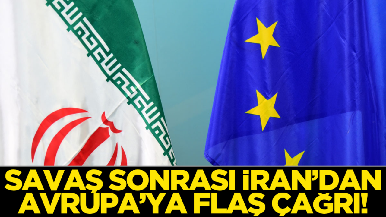 Savaş sonrası İran’dan Avrupa ülkelerine flaş çağrı!