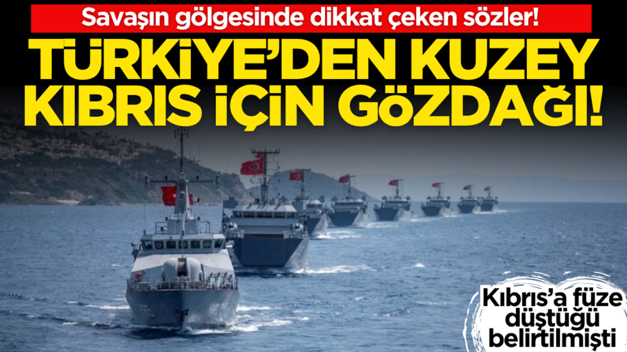 Savaşın gölgesinde dikkat çeken sözler! Türkiye’den KKTC için gözdağı